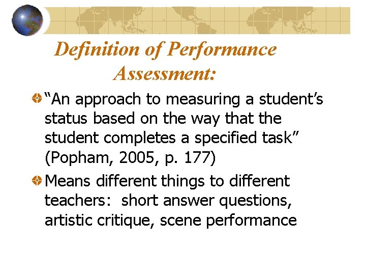 Definition of Performance Assessment: “An approach to measuring a student’s status based on the