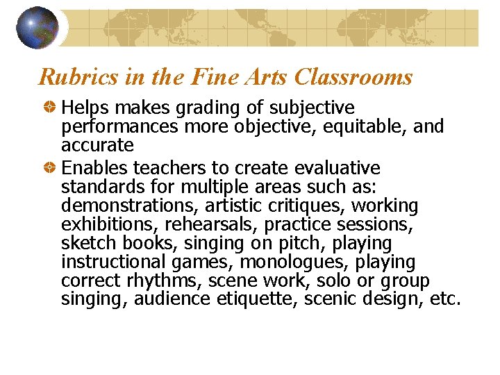 Rubrics in the Fine Arts Classrooms Helps makes grading of subjective performances more objective,