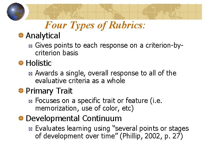 Four Types of Rubrics: Analytical Gives points to each response on a criterion-bycriterion basis