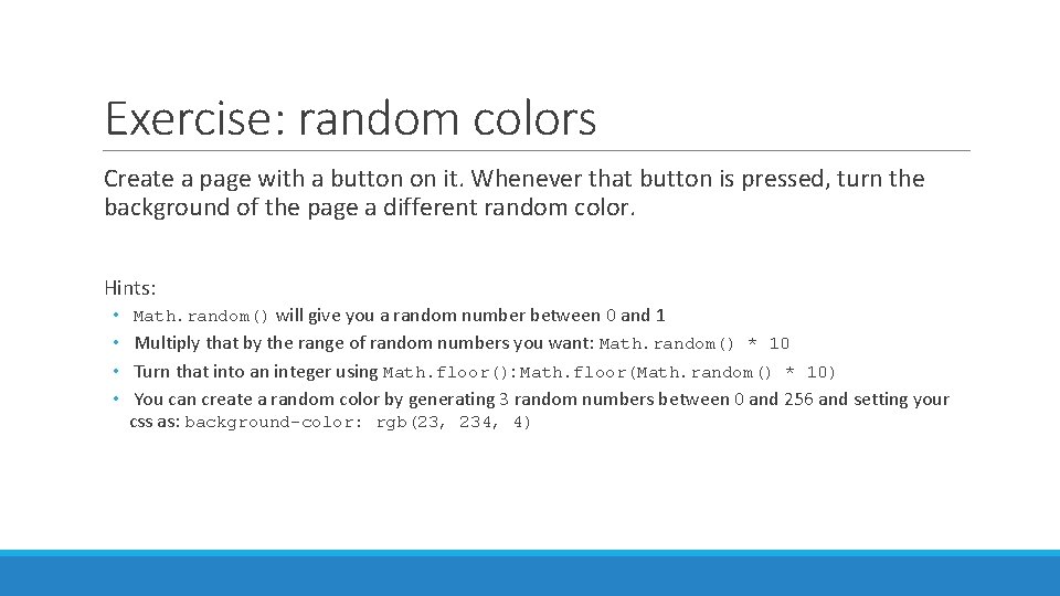 Exercise: random colors Create a page with a button on it. Whenever that button