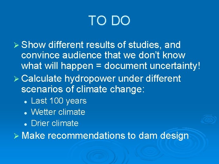 TO DO Ø Show different results of studies, and convince audience that we don’t