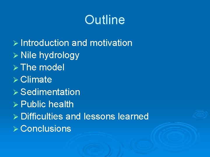 Outline Ø Introduction and motivation Ø Nile hydrology Ø The model Ø Climate Ø