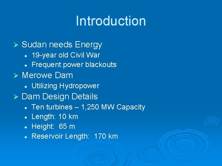 Introduction Ø Sudan needs Energy l l Ø Merowe Dam l Ø 19 -year