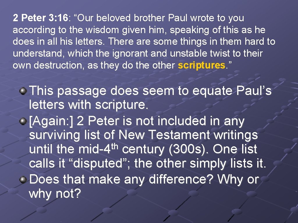2 Peter 3: 16: “Our beloved brother Paul wrote to you according to the