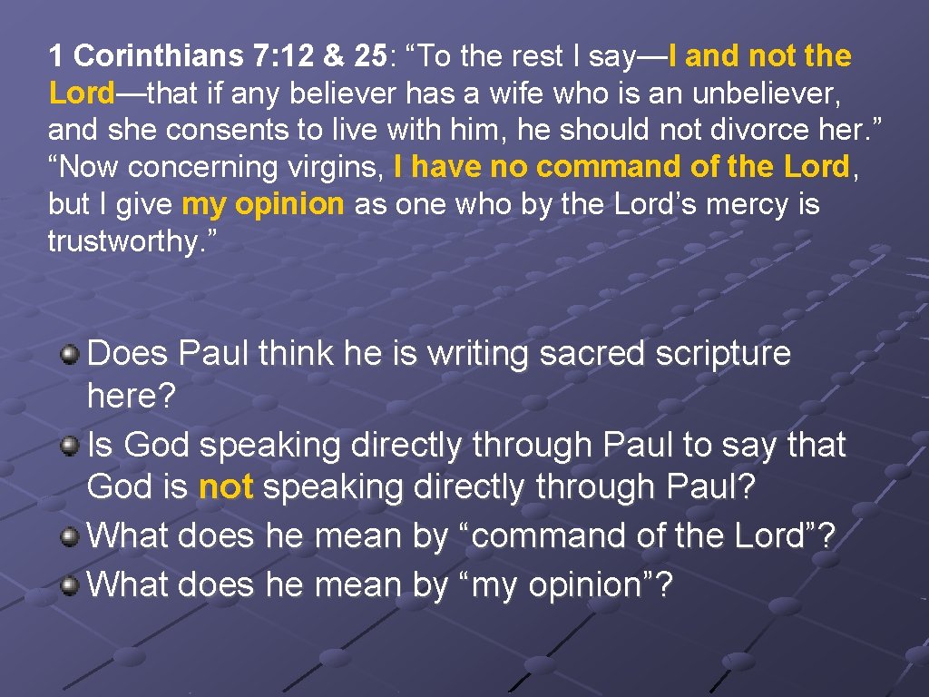 1 Corinthians 7: 12 & 25: “To the rest I say—I and not the