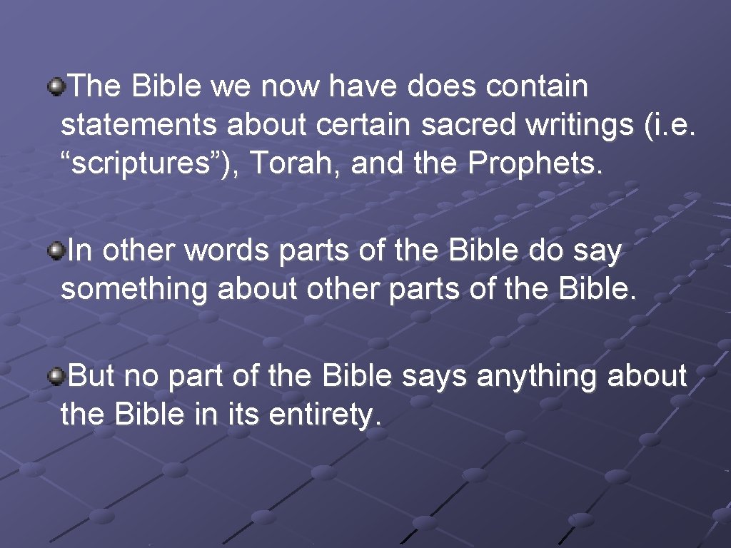 The Bible we now have does contain statements about certain sacred writings (i. e.