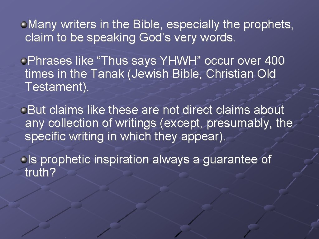 Many writers in the Bible, especially the prophets, claim to be speaking God’s very