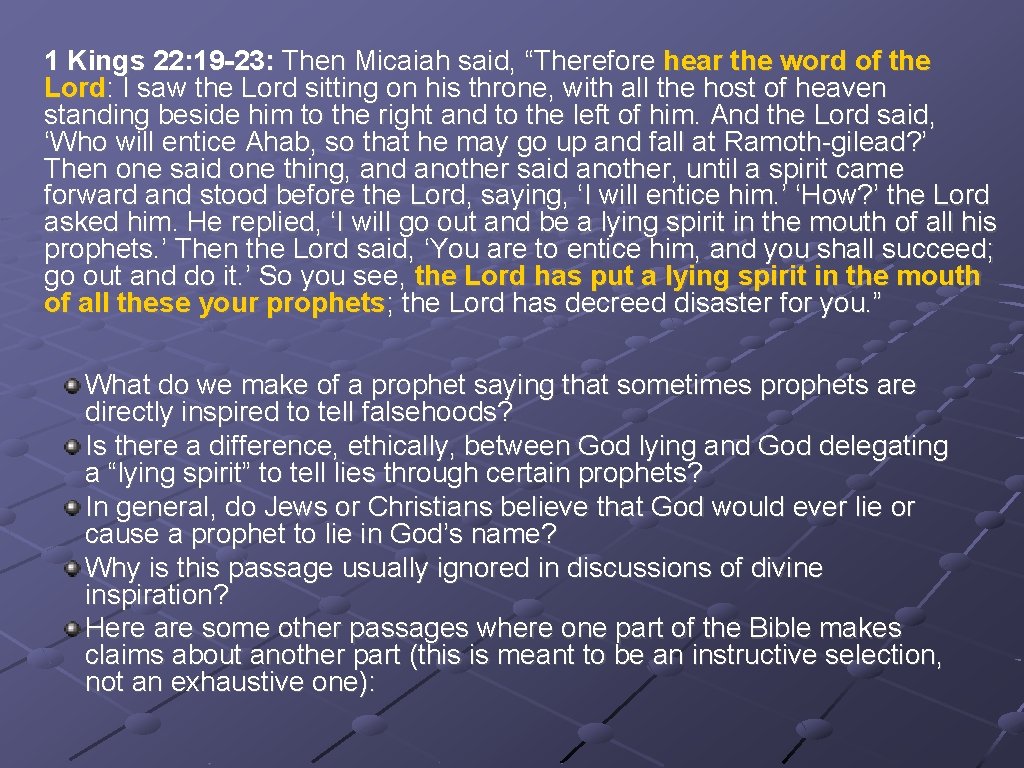 1 Kings 22: 19 -23: Then Micaiah said, “Therefore hear the word of the