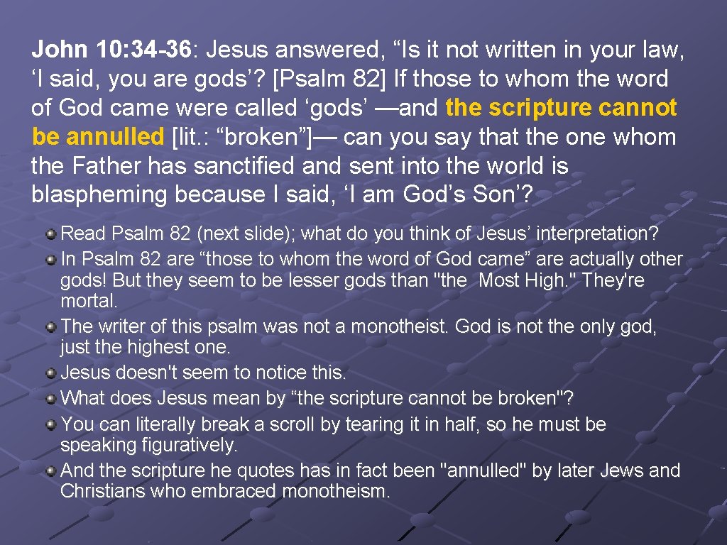 John 10: 34 -36: Jesus answered, “Is it not written in your law, ‘I