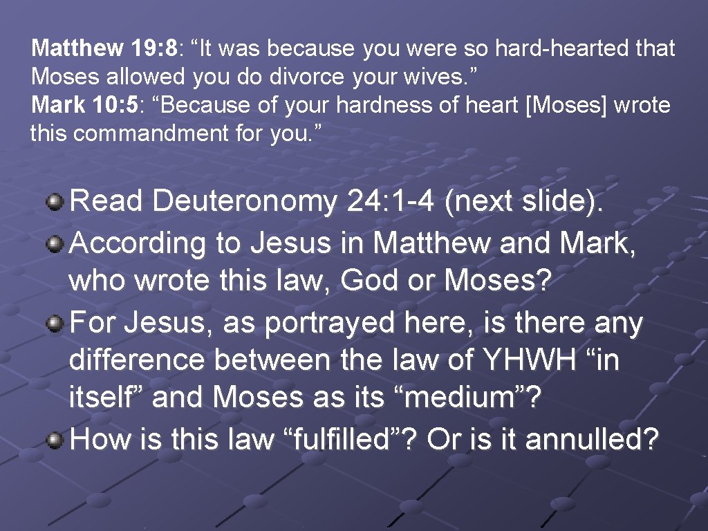 Matthew 19: 8: “It was because you were so hard-hearted that Moses allowed you