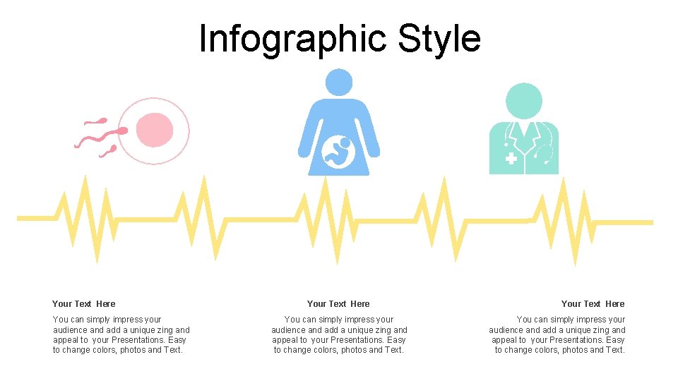 Infographic Style Your Text Here You can simply impress your audience and add a