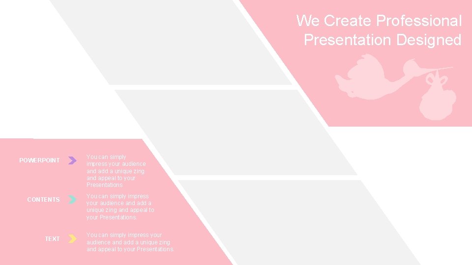 We Create Professional Presentation Designed POWERPOINT CONTENTS TEXT You can simply impress your audience