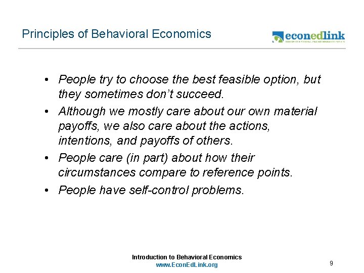 Principles of Behavioral Economics • People try to choose the best feasible option, but