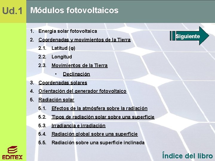 Ud. 1 Módulos fotovoltaicos 1. Energía solar fotovoltaica 2. Coordenadas y movimientos de la