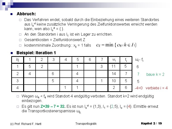 n Abbruch: Das Verfahren endet, sobald durch die Einbeziehung eines weiteren Standortes aus Iovl