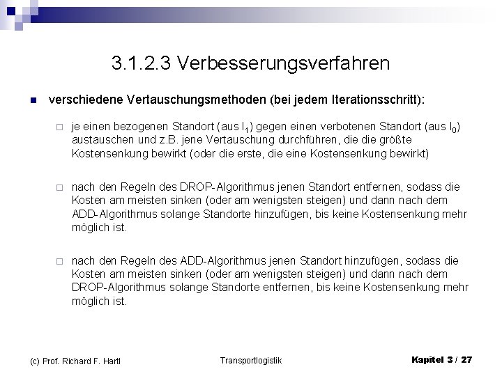 3. 1. 2. 3 Verbesserungsverfahren n verschiedene Vertauschungsmethoden (bei jedem Iterationsschritt): ¨ je einen