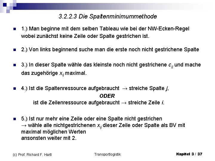 3. 2. 2. 3 Die Spaltenminimummethode n 1. ) Man beginne mit dem selben