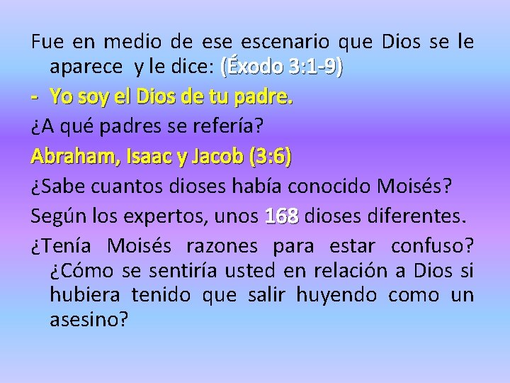 Fue en medio de escenario que Dios se le aparece y le dice: (Éxodo Fue en medio de escenario que Dios se le aparece y le dice: (Éxodo