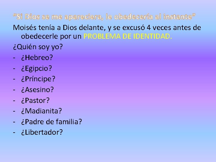 “Si Dios se me apareciera, le obedecería al instante” Moisés tenía a Dios delante, “Si Dios se me apareciera, le obedecería al instante” Moisés tenía a Dios delante,