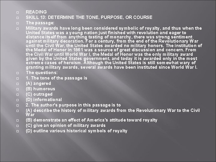  READING SKILL 13: DETERMINE THE TONE, PURPOSE, OR COURSE The passage: Military awards