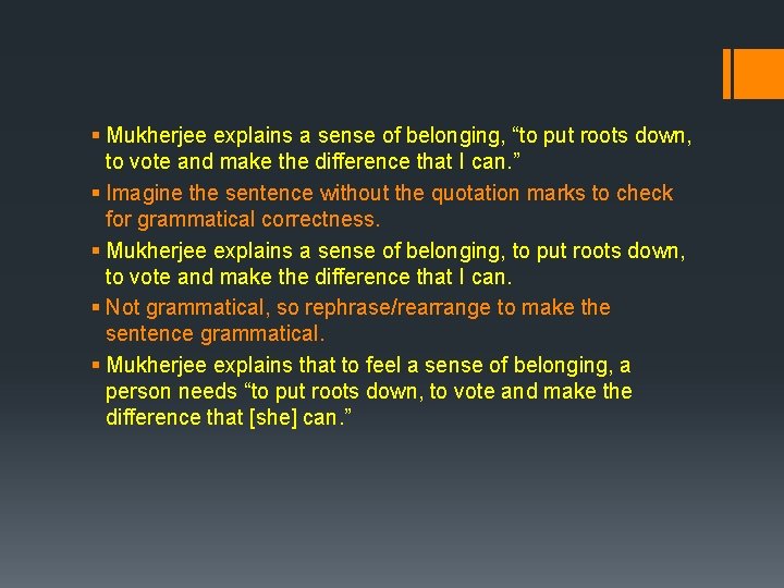§ Mukherjee explains a sense of belonging, “to put roots down, to vote and