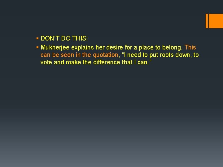 § DON’T DO THIS: § Mukherjee explains her desire for a place to belong.