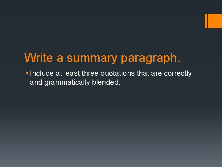 Write a summary paragraph. § Include at least three quotations that are correctly and