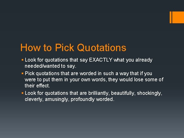 How to Pick Quotations § Look for quotations that say EXACTLY what you already