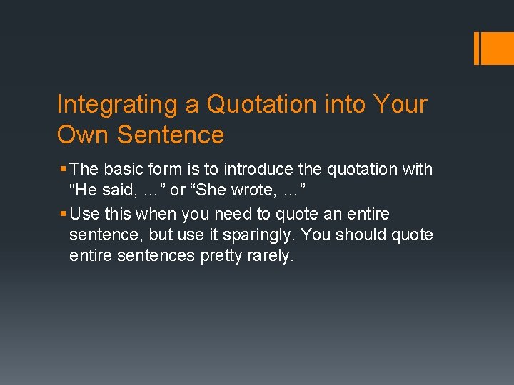 Integrating a Quotation into Your Own Sentence § The basic form is to introduce