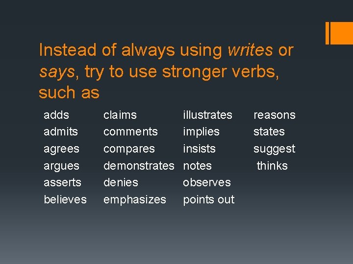 Instead of always using writes or says, try to use stronger verbs, such as