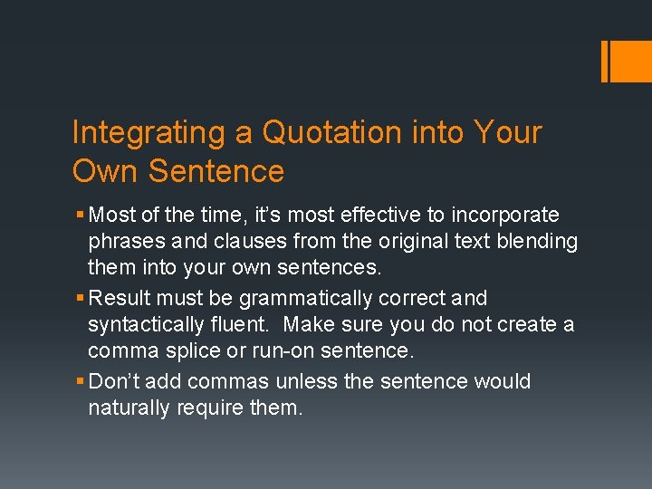 Integrating a Quotation into Your Own Sentence § Most of the time, it’s most
