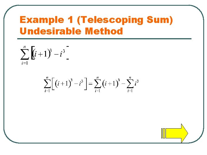 Example 1 (Telescoping Sum) Undesirable Method 