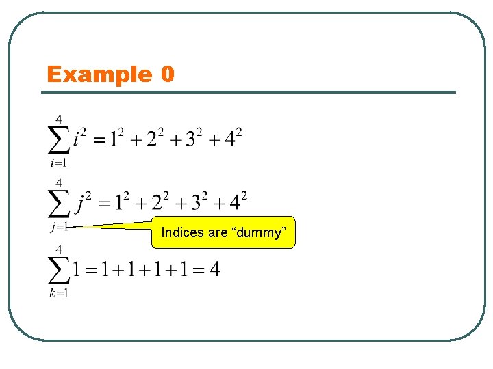 Example 0 Indices are “dummy” 