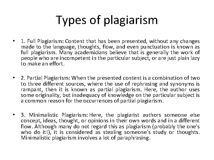 Types of plagiarism • 1. Full Plagiarism: Content that has been presented, without any