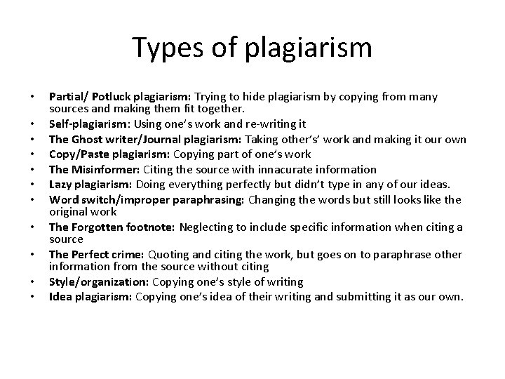 Types of plagiarism • • • Partial/ Potluck plagiarism: Trying to hide plagiarism by