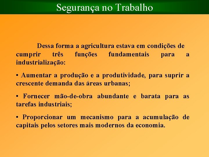 Segurança no Trabalho Dessa forma a agricultura estava em condições de cumprir três funções