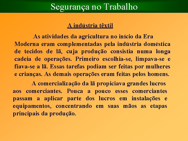 Segurança no Trabalho A indústria têxtil As atividades da agricultura no início da Era