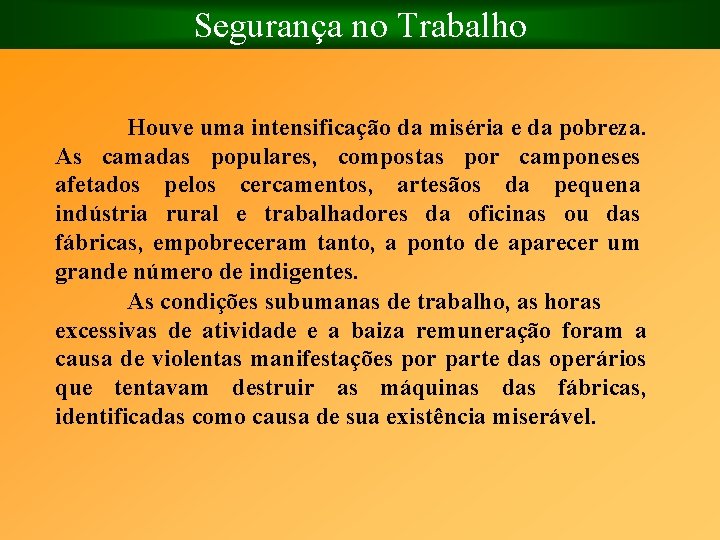 Segurança no Trabalho Houve uma intensificação da miséria e da pobreza. As camadas populares,