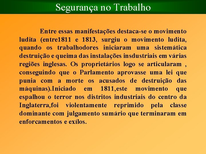 Segurança no Trabalho Entre essas manifestações destaca se o movimento ludita (entre 1811 e