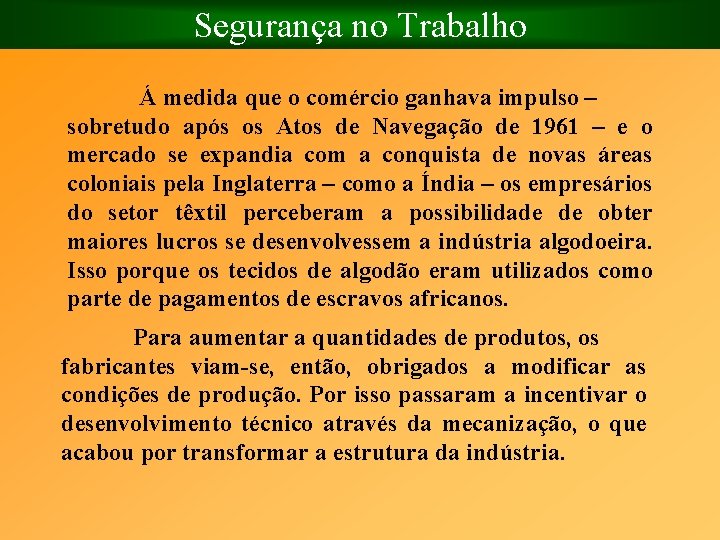 Segurança no Trabalho Á medida que o comércio ganhava impulso – sobretudo após os