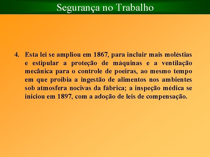 Segurança no Trabalho 4. Esta lei se ampliou em 1867, para incluir mais moléstias