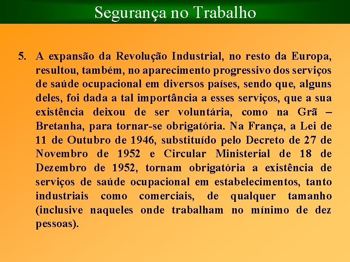 Segurança no Trabalho 5. A expansão da Revolução Industrial, no resto da Europa, resultou,