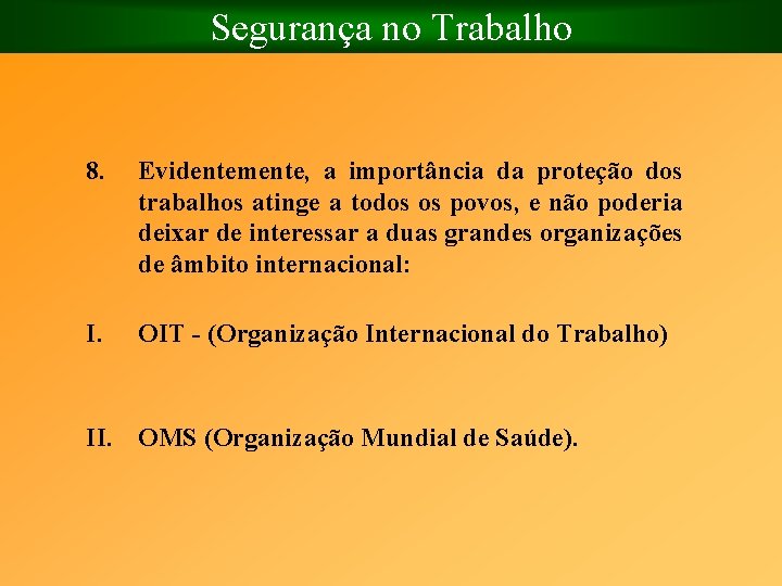 Segurança no Trabalho 8. I. Evidentemente, a importância da proteção dos trabalhos atinge a