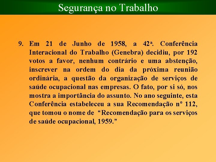 Segurança no Trabalho 9. Em 21 de Junho de 1958, a 42 a. Conferência