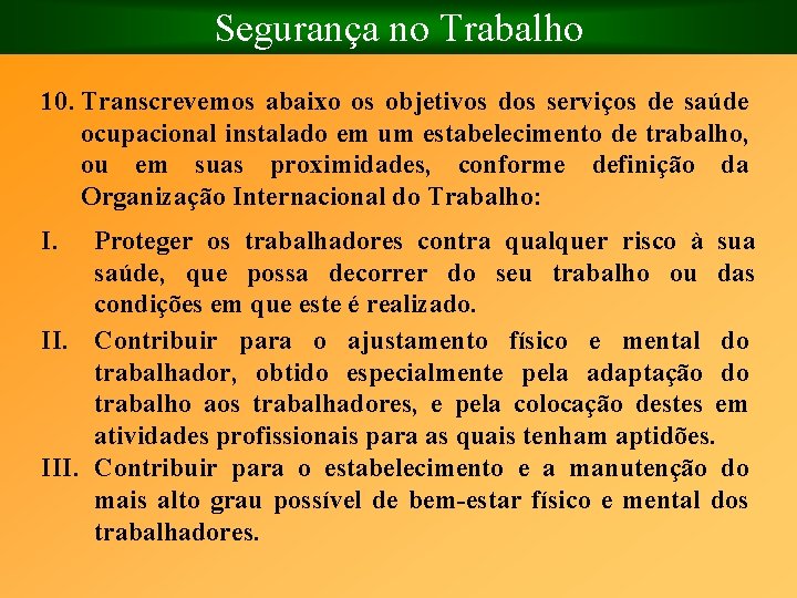 Segurança no Trabalho 10. Transcrevemos abaixo os objetivos dos serviços de saúde ocupacional instalado