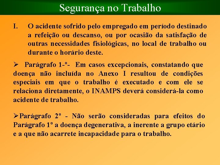 Segurança no Trabalho I. O acidente sofrido pelo empregado em período destinado a refeição