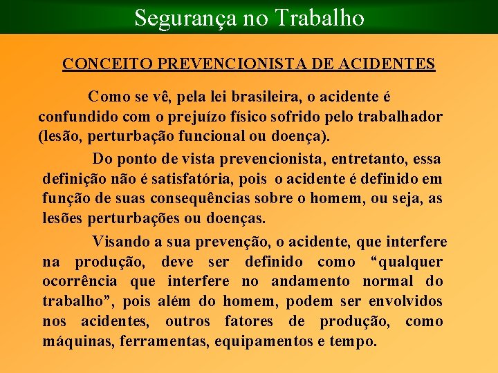 Segurança no Trabalho CONCEITO PREVENCIONISTA DE ACIDENTES Como se vê, pela lei brasileira, o