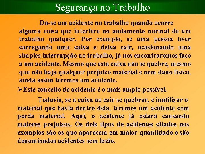 Segurança no Trabalho Dá se um acidente no trabalho quando ocorre alguma coisa que