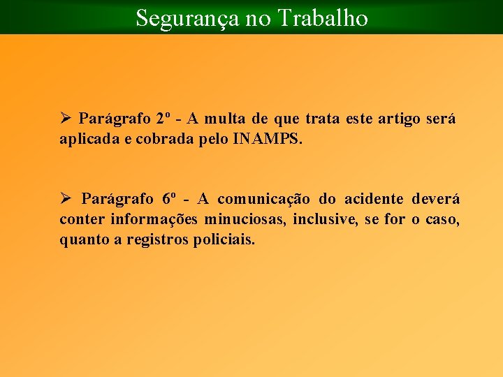 Segurança no Trabalho Ø Parágrafo 2º A multa de que trata este artigo será