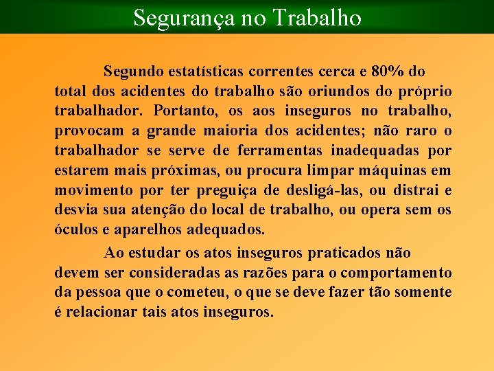 Segurança no Trabalho Segundo estatísticas correntes cerca e 80% do total dos acidentes do